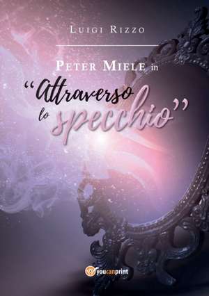 Peter Miele in "Attraverso lo specchio" de Luigi Rizzo