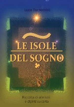 Le isole del sogno de Luca Tornambè