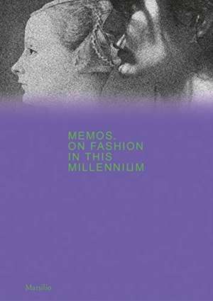 Memos: On Fashion in This Millennium de Maria Luisa Frisa