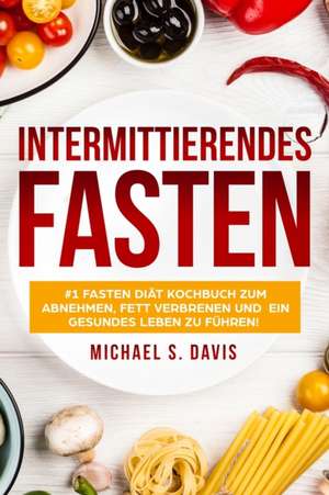 Intermittierendes Fasten de Michael S. Davis