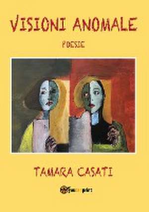 Visioni anomale de Tamara Casati