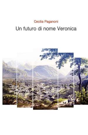 Un futuro di nome Veronica de Cecilia Paganoni