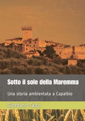 Sotto il sole della Maremma de Giordano Falco