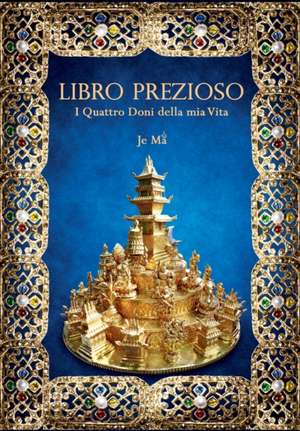 LIBRO PREZIOSO. I Quattro Doni della mia Vita de Je Ma