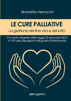 Le Cure Palliative. La gestione del fine vita e del lutto de Simonetta Vernocchi