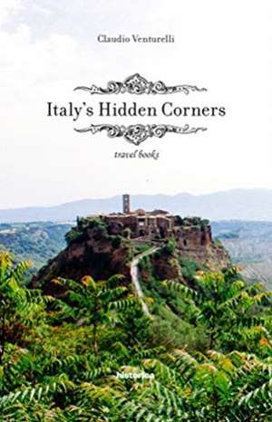 VENTURELLI, C: ITALYS HIDDEN CORNERS de CLAUDIO VENTURELLI