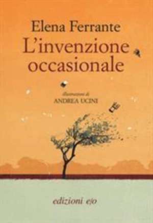 L' invenzione occasionale de Elena Ferrante