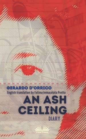 An Ash Ceiling: Diary de Gerardo D`orrico