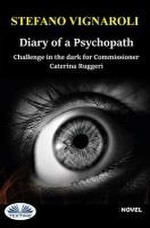 Diary of a Psychopath: Challenge in the Dark for Commissioner Caterina Ruggeri de Stefano Vignaroli