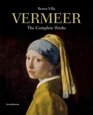 Vermeer: The Complete Works de Renzo Villa