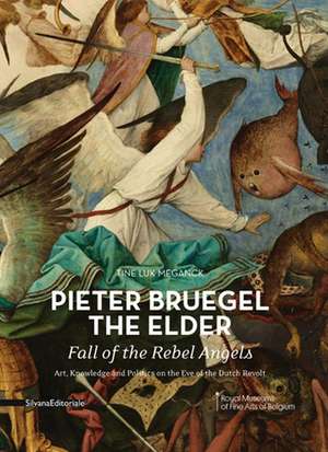 Pieter Bruegel the Elder: Fall of the Rebel Angels de Michel Draguet