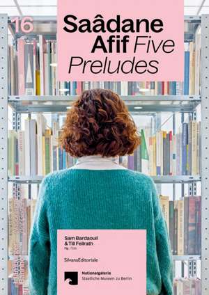 Saâdane Afif: Five Preludes de Sam Bardaouil