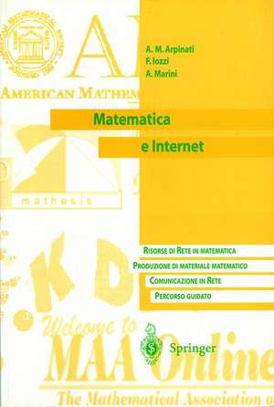 Matematica e Internet: Risorse di Rete in matematica. Produzione di materiale matematico. Communicazione in Rete. Percorso guidato de A.M. Arpinati