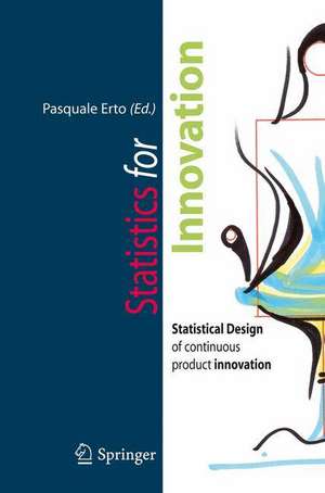 Statistics for Innovation: Statistical Design of "Continuous" Product Innovation de Pasquale Erto