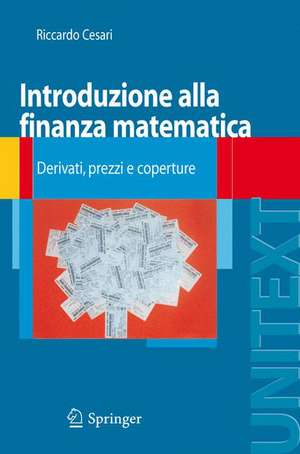 Introduzione alla finanza matematica: Derivati, prezzi e coperture de Riccardo Cesari