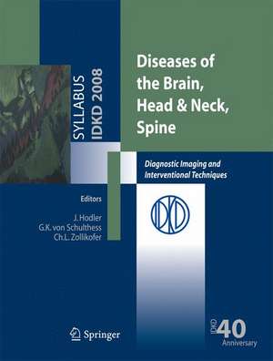 Diseases of the Brain, Head & Neck, Spine: Diagnostic Imaging and Interventional Techniques de Gustav K. Schulthess