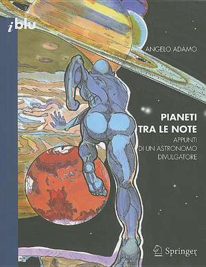 Pianeti tra le note: Appunti di un astronomo divulgatore de Angelo Adamo