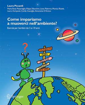 Come impariamo a muoverci nell'ambiente?: Esercizi per bambini dai 5 ai 10 anni de Laura Piccardi