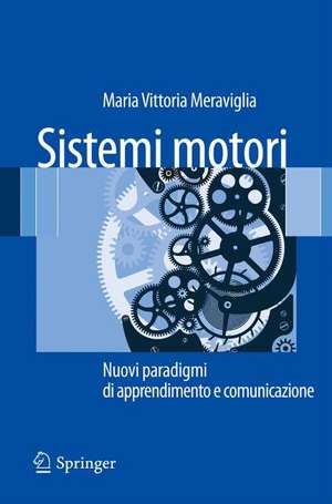 Sistemi motori: Nuovi paradigmi di apprendimento e comunicazione de Maria Vittoria Meraviglia