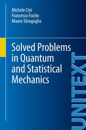 Solved Problems in Quantum and Statistical Mechanics de Michele Cini