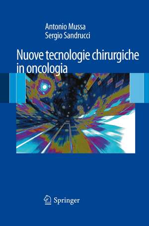 Nuove Tecnologie Chirurgiche in Oncologia de Antonio Mussa