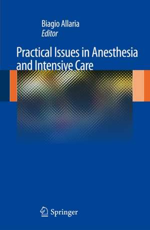 Practical Issues in Anesthesia and Intensive Care de Biagio Allaria