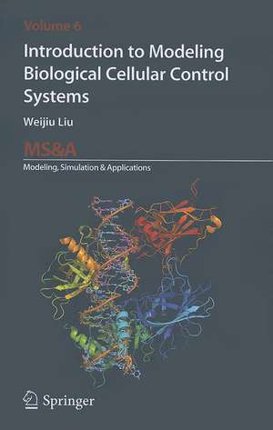Introduction to Modeling Biological Cellular Control Systems de Weijiu Liu