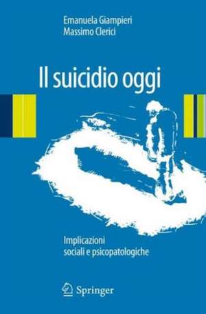 Il suicidio oggi: Implicazioni sociali e psicopatologiche de Emanuela Giampieri