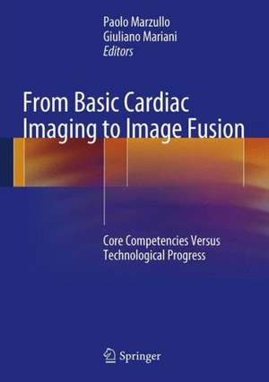 From Basic Cardiac Imaging to Image Fusion: Core Competencies Versus Technological Progress de Paolo Marzullo