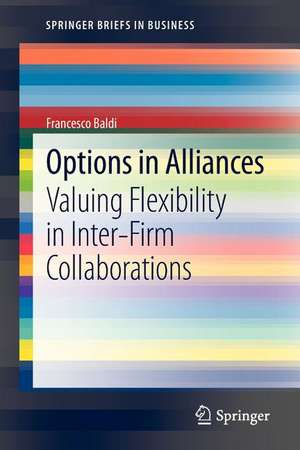 Options in Alliances: Valuing Flexibility in Inter-Firm Collaborations de Francesco Baldi