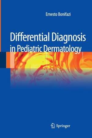 Differential Diagnosis in Pediatric Dermatology de Ernesto Bonifazi