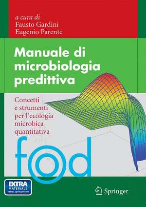 Manuale di microbiologia predittiva: Concetti e strumenti per l'ecologia microbica quantitativa de Fausto Gardini