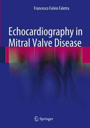 Echocardiography in Mitral Valve Disease de Francesco Fulvio Faletra