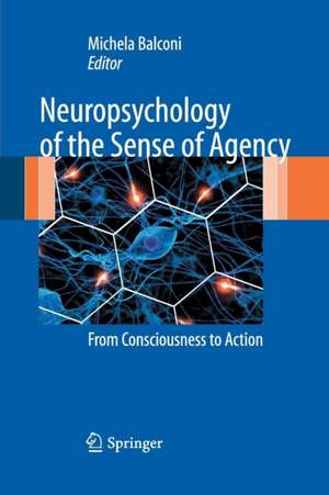 Neuropsychology of the Sense of Agency: From Consciousness to Action de Michela Balconi