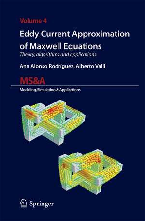 Eddy Current Approximation of Maxwell Equations: Theory, Algorithms and Applications de Ana Alonso Rodriguez