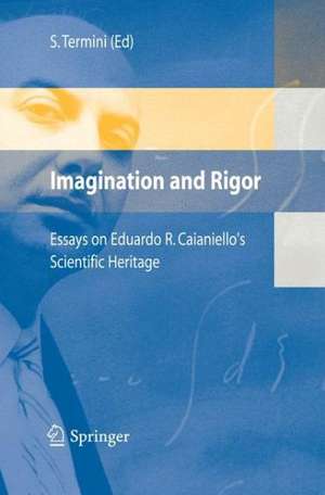 Imagination and Rigor: Essays on Eduardo R. Caianiello's Scientific Heritage de Settimo Termini