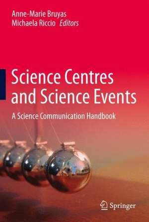 Science Centres and Science Events: A Science Communication Handbook de Anne-Marie Bruyas