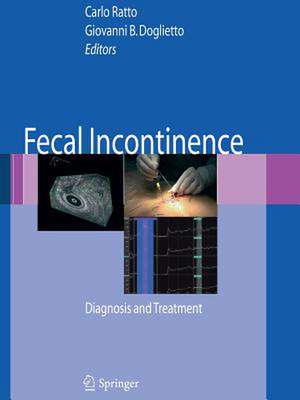 Fecal Incontinence: Diagnosis and Treatment de Carlo Ratto