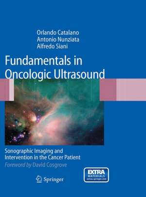 Fundamentals in Oncologic Ultrasound: Sonographic Imaging and Intervention in the Cancer Patient de Orlando Catalano