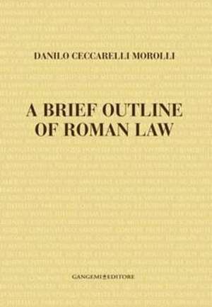 A Brief Outline of Roman Law de Danilo Ceccarelli Morolli