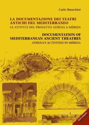 Documentation of Mediterranean Ancient Theatres: Athena S Activities in Merida de Carlo Bianchini