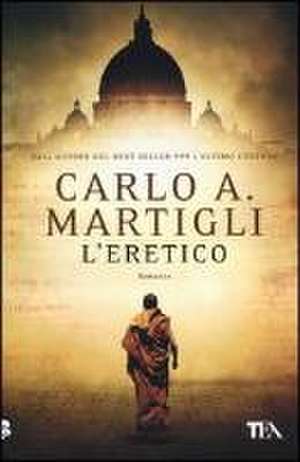 L'eretico de Carlo A. Martigli