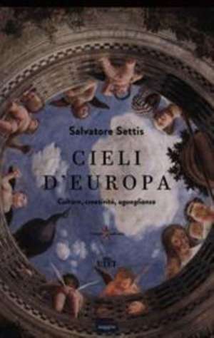 Cieli d'Europa. Cultura, creatività, uguaglianza de Salvatore Settis