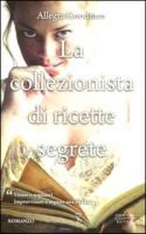 La collezionista di ricette segrete de Allegra Goodman