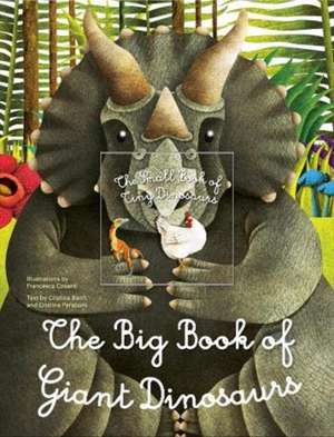 The Big Book of Giant Dinosaurs, The Small Book of Tiny Dinosaurs de Francesca Cosanti