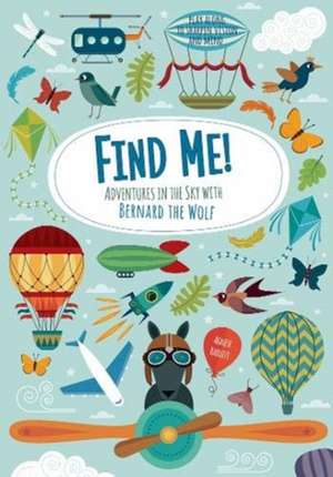 Find Me! Adventures in the Sky with Bernard the Wolf de Agnese Baruzzi