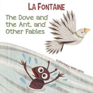 The Dove and the Ant, and Other Fables de Jean De La Fontaine