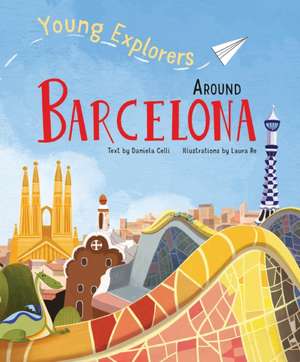 Young Explorers Around Barcelona de Daniela Celli