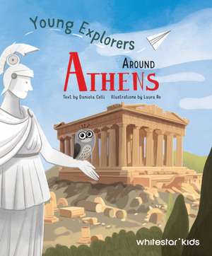 Young Explorers Around Athens de Daniela Celli