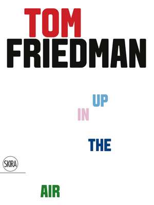 Tom Friedman: Up in the Air de Charlotte Eyerman